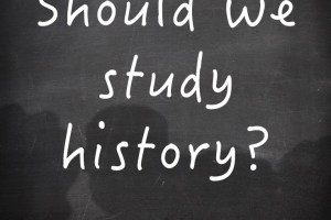Why should we study history